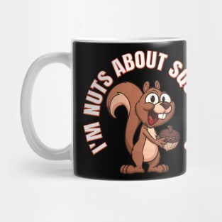 Funny Squirrel - I’m Nuts about Squirrels Mug